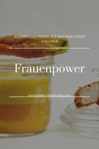 Frauenpower - Küchenchefinnen, nachhaltige Gerichte