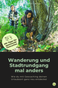 Nachhaltiger Urlaub – Geocaching mit der Familie statt Wanderung 