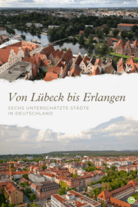 Unterschätzte Städte in Deutschland: Lübeck und Erlangen
