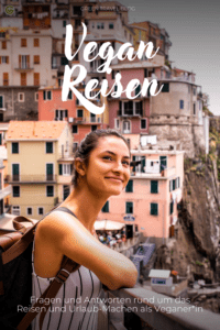 Vegan Reisen: Tipps, Antworten und Destinationen