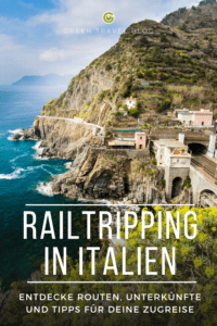 Railtripping in Italien: Nachhaltig Reisen mit dem Zug