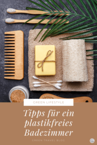 Tipps für ein plastikfreies Badezimmer: Zum Beispiel mit (unverpackten) Seifen und Bambuszahnbürsten