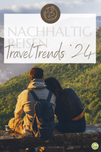 Nachhaltig Reisen in 2024: Reisetrends und wie man sie nachhaltiger gestaltet