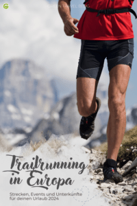 Trailrunning: Strecken Events und Unterkünfte in Europa