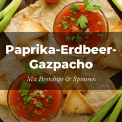 Sommer-Rezept aus dem Schwarzwald: Paprika-Erdbeer-Gazpacho mit Brotchips und Sprossen