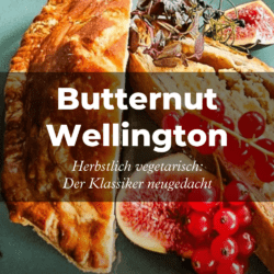 Vegetarische Interpretation eines Klassikers für den Herbst: Rezept für Butternut Wellington