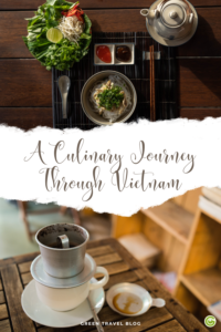 At the top is a Vietnamese dish with rice noodles, herbs, a lime wedge, sauces, and chopsticks on a dark table; below it is the text “A Culinary Journey Through Vietnam”; and below that is a traditional Vietnamese coffee filter pot on a cup and saucer on a wooden table.